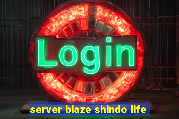 server blaze shindo life